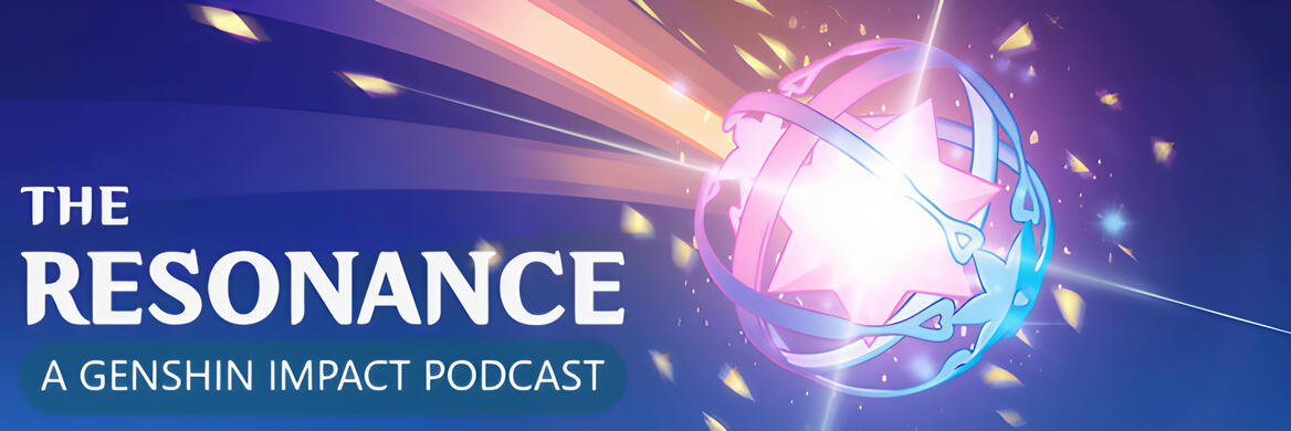 The Resonance: A Genshin Impact Podcast